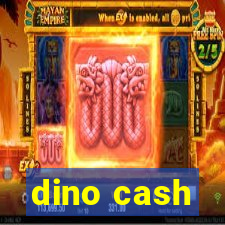 dino cash